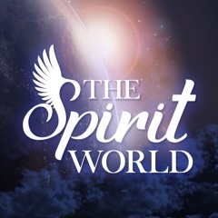 The Spirit World -020125- Does Death Frighten You?