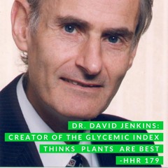 Dr. David Jenkins: Creator of the Glycemic Index Thinks Plants are Best