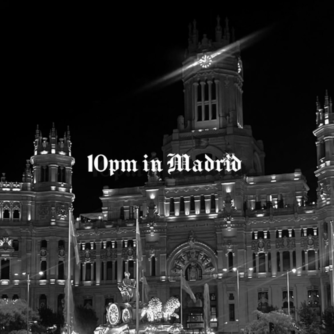 10 PM IN MADRID