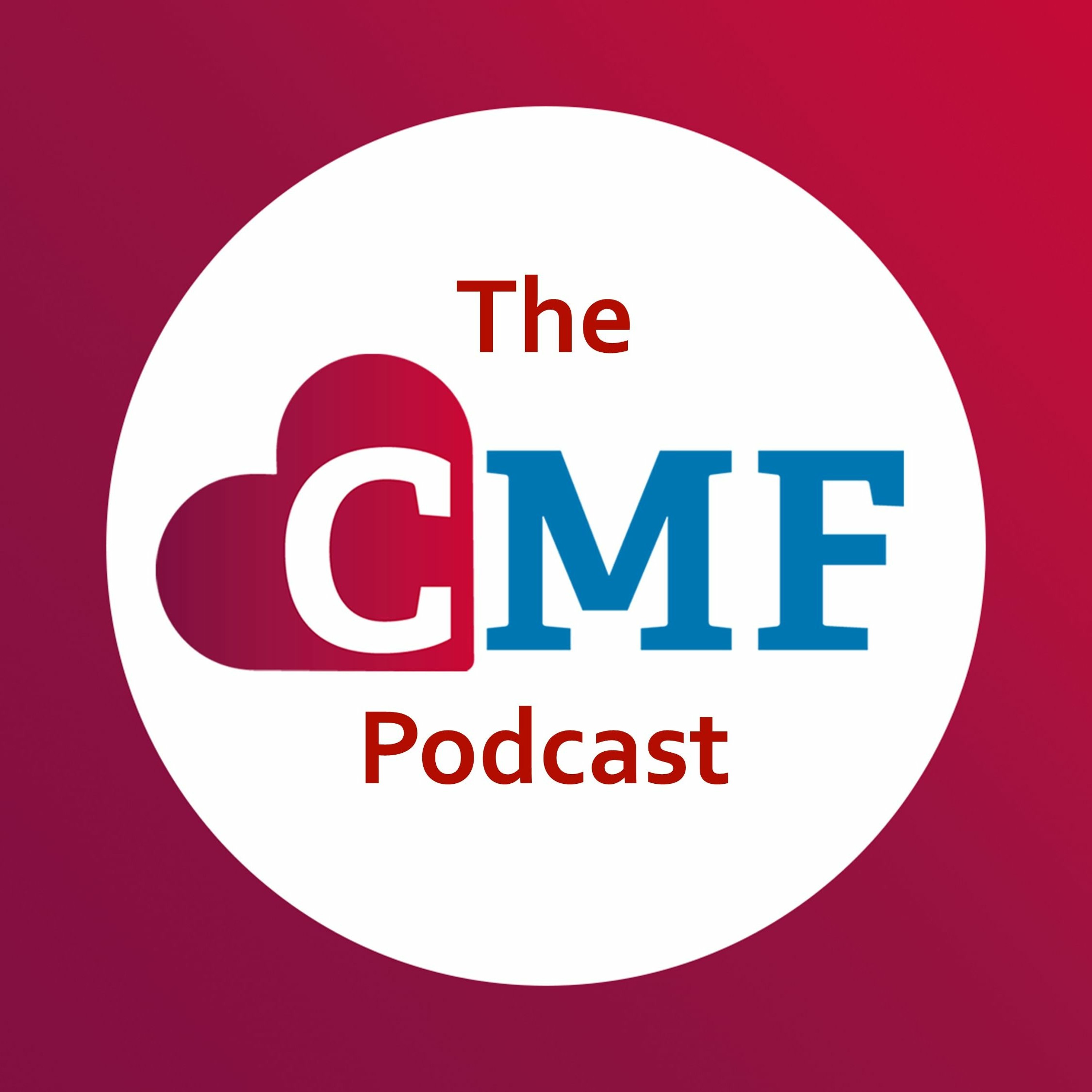 The CMF Podcast – Episode 4