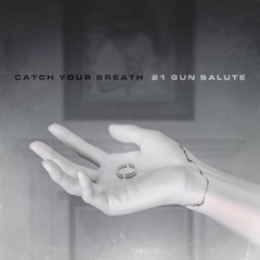 Catch Your Breath - 21 Gun Salute