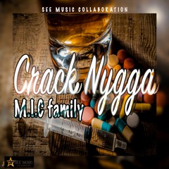 M.I.C Family - Crack Nygga