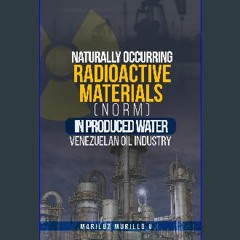 [ebook] read pdf 📚 Naturally Occurring Radioactive Materials (NORM) in produced water Venezuelan o