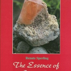 Read ❤️ PDF The Essence of Gemstones (Rocks, Minerals and Gemstones) by  Renate Sperling &  Blue