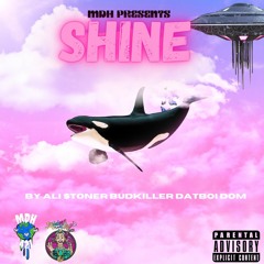Shine - Ali_Stoner x Budkiller x DatBoiiDom (PROD. SH)