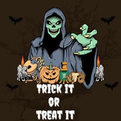 Trick It or Treat It