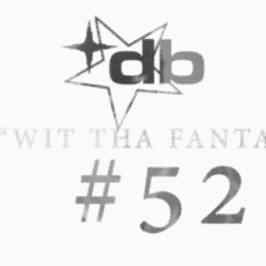 #52 (Wit Tha Fanta)