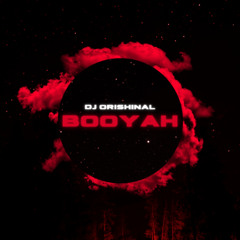 Booyah - Dj OriShinal CL