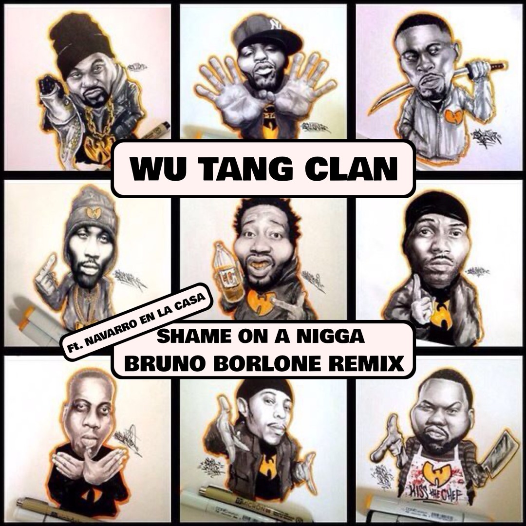 Stream Wu-Tang Clan - Shame On A Nigga (Bruno Borlone Remix