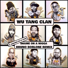 Wu-Tang Clan -  Shame On A Nigga (Bruno Borlone Remix ft. Navarro En La Casa)
