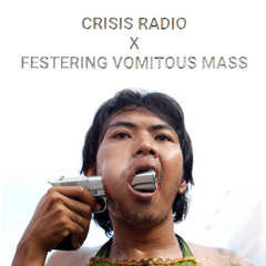 CRISIS RADIO X FESTERING VOMITOUS MASS
