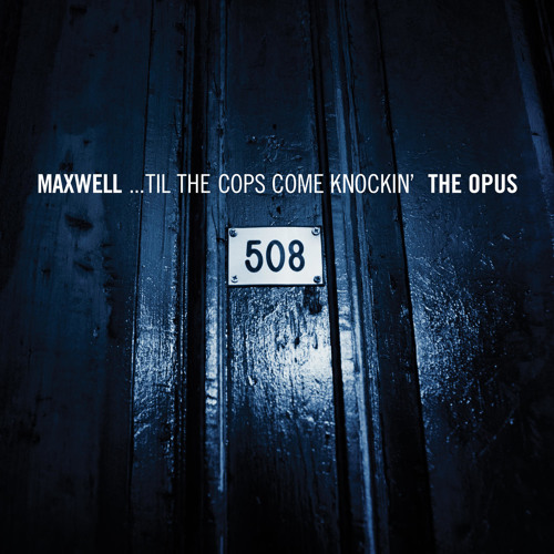 Stream Maxwell Listen toTil The Cops Come Knockin' The Opus/The Urban Theme playlist