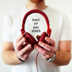 Best Of July 2025 (Trance, Mainstage, Techno, Melodic-House & Techno, Psy-Trance))