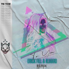 Erick Fill & Alwaro - To You (tnz Remix)