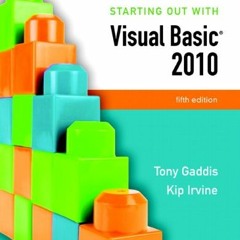 Get KINDLE 📜 Starting Out With Visual Basic 2010 by  Tony Gaddis &  Kip R. Irvine KI