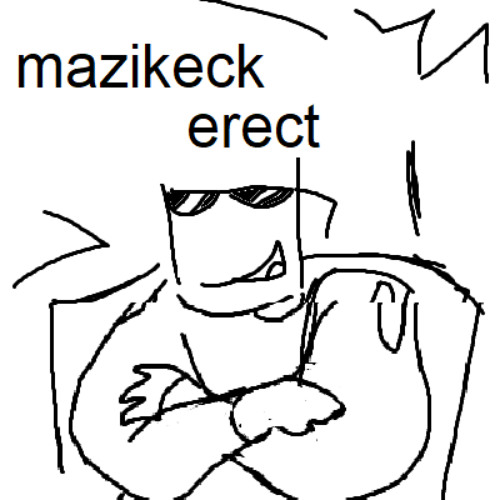 mazikecks erect