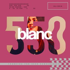 blanc 550k Mix by | ALISHA