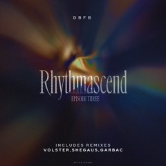 PREMIERE: DBFB - Rhythmascend 008 (Shegaus Remix)