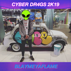 CYBER DR4GS 2K19 prod by lovemeygang