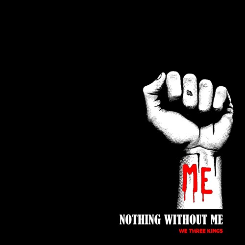 Nothing Without Me Stream Nothing Without Me by We Three Kings | Listen online for free on ...