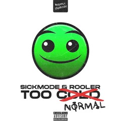 Sickmode & Rooler - TOO COLD (Banyonex "TOO NORMAL" Edit) [Psyburst Rawtrap Remix]