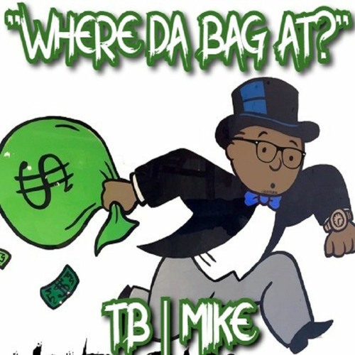 TB Ft Mike - Where Da Bag At
