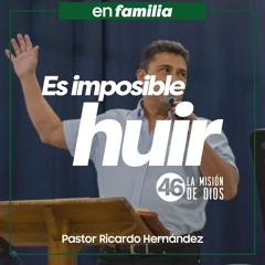 Es imposible huir - Pastor Ricardo Hernández