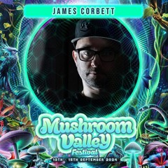 James Corbett Mushroom Valley 2024 (Recorded live on Mainstage)