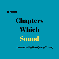 AC Podcast_Chapters Which Sound_Bao Quang Truong