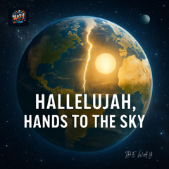 Hallelujah, Hands to the Sky