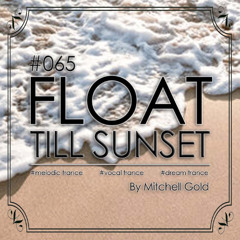 065 FLOAT Till Sunset (April '25)