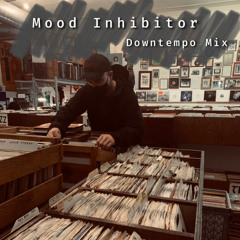 Mood Inhibitor - Downtempo Mix Apr 22 (instrumental beats)