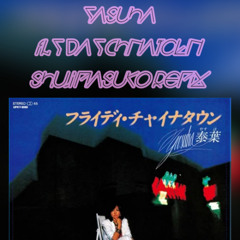 [Remix LyricMV] Yasuha(泰葉) - Fly day Chinatown(フライディ・チャイナタウン) (Shuji Masuko Remix)