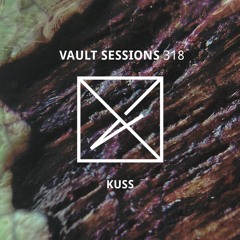 Vault Sessions #318 - KUSS
