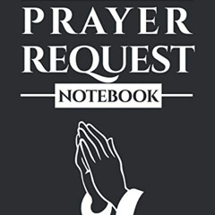 [GET] PDF ✔️ Prayer Request Notebook: A Prayer Journal to Record Prayer Requests and