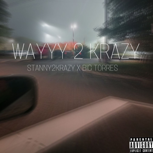 BIG TORRES X STANNY2KRAZY- Way 2 KRAZY