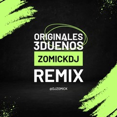 ORIGINALES -  3 DUEÑOS ZOMICK DJ REMIX