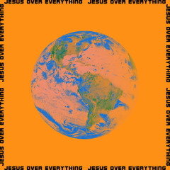 Jesus Over Everything