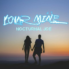 Your mine - Nocturnal Joe
