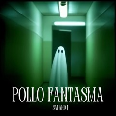 Sai and i - Pollo Fantasma