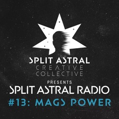 Split Astral Radio #13: Mags Power