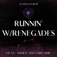 RUNNIN W/RENEGADES (Ft. Ashes And Dreams)