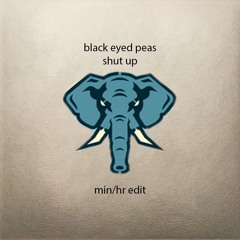 Black Eyed Peas - Shut Up (min/hr edit)