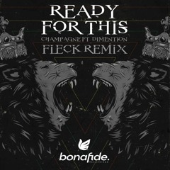 Champagne Ft. Dimention - Ready For This (FLeCK Remix) [Pre-order 12" now!]