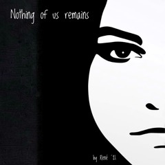 Nothing of us Remains