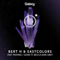 Bert H & EastColors - Gone (ft. Becca Jane Grey)