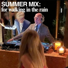 SUMMER MIX: for walking in the rain