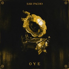 San Pacho - Oye