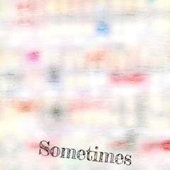 Sometimes (Free download)