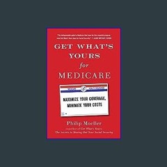 *DOWNLOAD$$ ❤ Get What's Yours for Medicare: Maximize Your Coverage, Minimize Your Costs (The Get